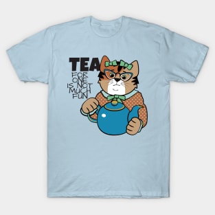 Tea for One is Not Much Fun T-Shirt